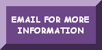 EMAIL FOR MORE INFORMATION